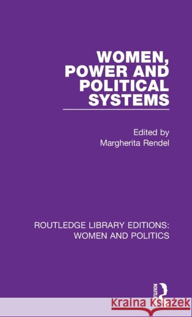 Women, Power and Political Systems Margherita Rendel 9781138388239 Routledge - książka