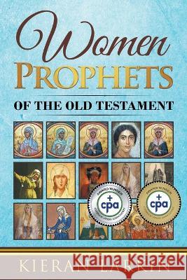 Women Prophets of the Old Testament Kieran Larkin 9781637774007 Red Penguin Books - książka