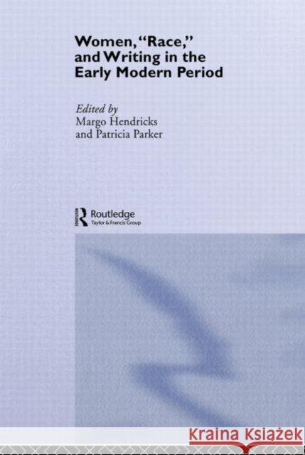 Women, 'Race' and Writing in the Early Modern Period Margo Hendricks Patricia Parker Margo Hendricks 9780415077774 Taylor & Francis - książka