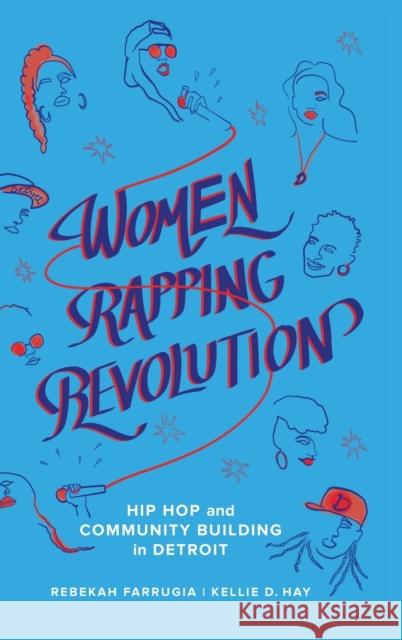 Women Rapping Revolution: Hip Hop and Community Building in Detroitvolume 1 Farrugia, Rebekah 9780520305311 University of California Press - książka