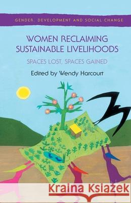 Women Reclaiming Sustainable Livelihoods: Spaces Lost, Spaces Gained Harcourt, Wendy 9781349339754 Palgrave Macmillan - książka