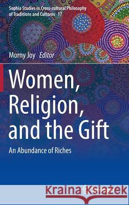 Women, Religion, and the Gift: An Abundance of Riches Joy, Morny 9783319431888 Springer - książka