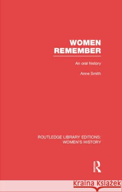 Women Remember: An Oral History Anne Smith 9780415752626 Routledge - książka