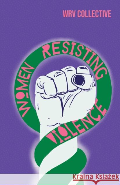 Women Resisting Violence: Voices and Experiences from Latin America Women Resisting Violence Collective 9781909014862 Practical Action Publishing - książka