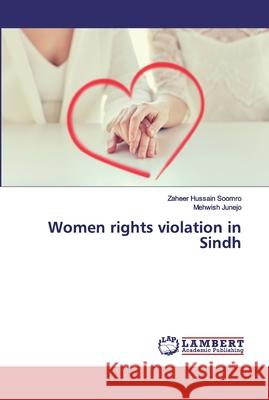 Women rights violation in Sindh Soomro, Zaheer Hussain; Junejo, Mehwish 9786200651334 LAP Lambert Academic Publishing - książka