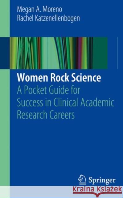 Women Rock Science: A Pocket Guide for Success in Clinical Academic Research Careers Moreno, Megan A. 9783030104979 Springer - książka