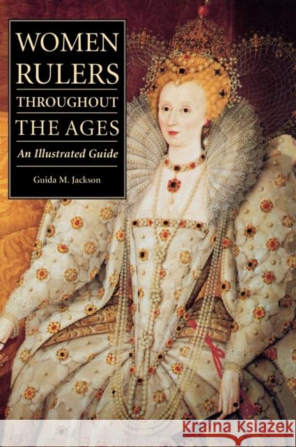 Women Rulers Throughout the Ages: An Illustrated Guide Jackson, Guida M. 9781576070918 ABC-CLIO - książka
