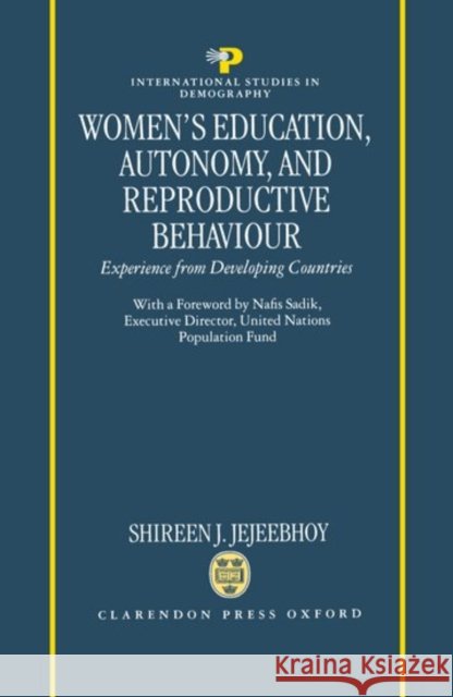 Women's Education, Autonomy, and Reproductive Behaviour: Experience from Developing Countries Jejeebhoy, Shireen J. 9780198290339 Oxford University Press - książka