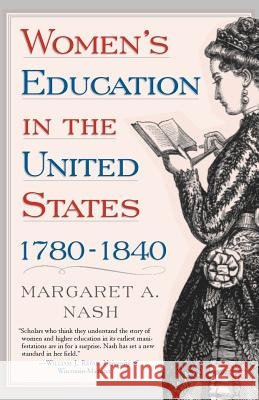 Women's Education in the United States, 1780-1840 Margaret A. Nash 9781403969385 Palgrave MacMillan - książka