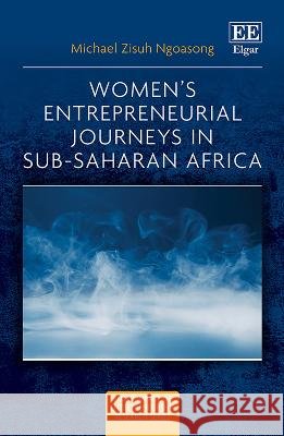 Women′s Entrepreneurial Journeys in Sub–Saharan Africa Michael Z. Ngoasong 9781800885851  - książka