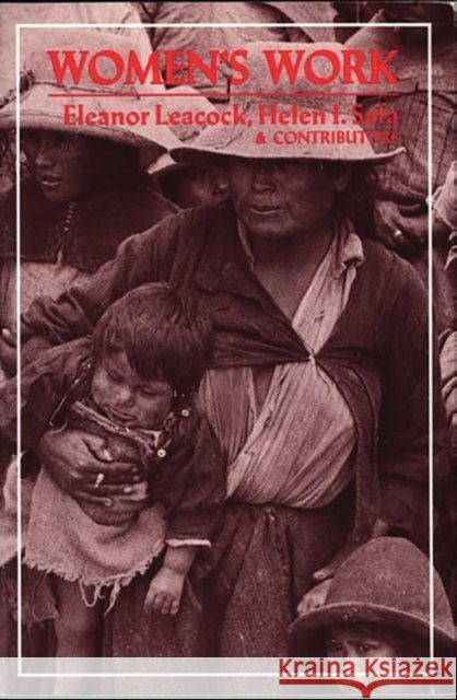 Women's Work: Development and the Division of Labor by Gender Leacock, Eleanor 9780897890366 Bergin & Garvey - książka