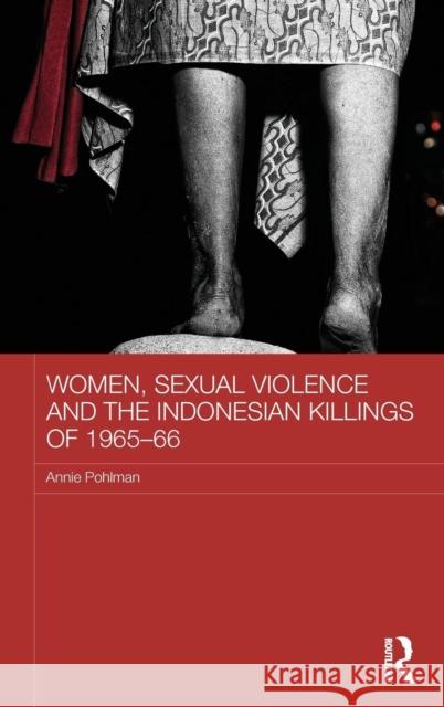 Women, Sexual Violence and the Indonesian Killings of 1965-66 Annie Pohlman 9780415838870 Routledge - książka