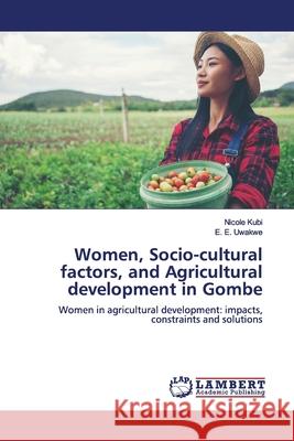 Women, Socio-cultural factors, and Agricultural development in Gombe Kubi, Nicole 9786139443918 LAP Lambert Academic Publishing - książka