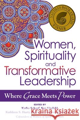 Women, Spirituality and Transformative Leadership: Where Grace Meets Power Schaaf, Kathe 9781594735486 Skylight Paths Publishing - książka