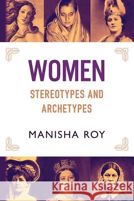 Women, Stereotypes and Archetypes Manisha Roy 9781630516741 Chiron Publications - książka