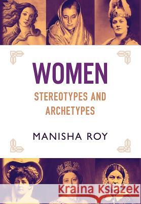 Women, Stereotypes and Archetypes Manisha Roy 9781630516758 Chiron Publications - książka