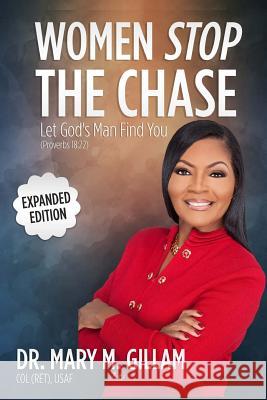 Women Stop the Chase: Let God's Man Find You Expanded Edition Mary Gillam 9781500347932 Createspace - książka