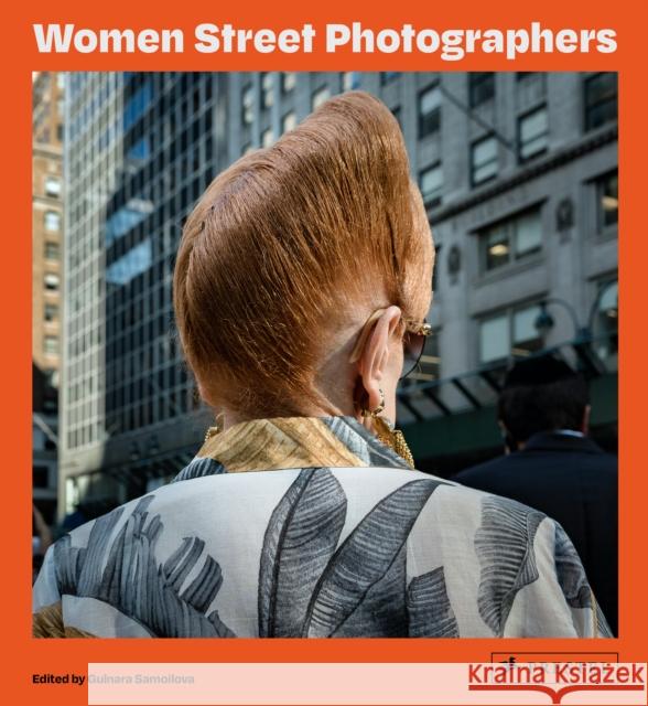 Women Street Photographers Gulnara Samoilova Melissa Breyer Ami Vitale 9783791387406 Prestel - książka