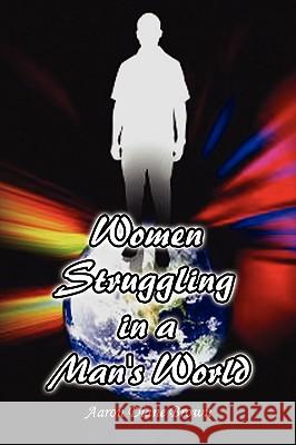 Women Struggling in a Man's World Aaron Diane Brown 9781436386982 Xlibris Corporation - książka