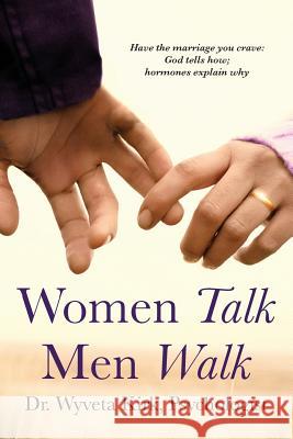 Women Talk Men Walk: Have the Marriage you Crave, God tells how, Hormones explain why Kirk, Wyveta 9780991599806 Successteps - książka