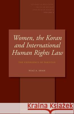 Women, the Koran and International Human Rights Law: The Experience of Pakistan Niaz A. Shah 9789004152373 Brill Academic Publishers - książka