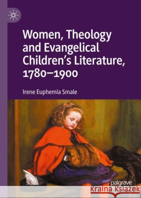 Women, Theology and Evangelical Children’s Literature, 1780-1900 Irene Euphemia Smale 9783031190278 Palgrave MacMillan - książka