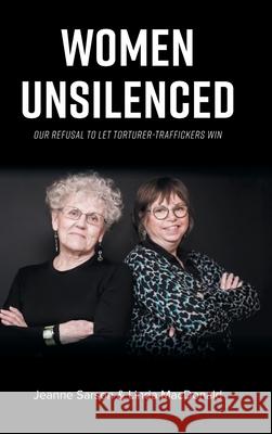 Women Unsilenced: Our Refusal to Let Torturer-Traffickers Win Jeanne Sarson Linda MacDonald 9781525593239 FriesenPress - książka