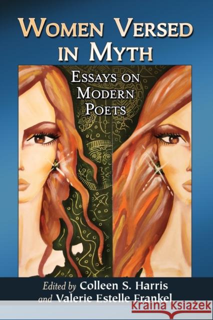 Women Versed in Myth: Essays on Modern Poets Colleen S. Harris-Keith Valerie Estelle Frankel 9780786471928 McFarland & Company - książka