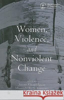 Women, Violence and Nonviolent Change Aruna Gnanadason Musimbi R. A. Kanyoro Lucia Ann McSpadden 9781606088890 Wipf & Stock Publishers - książka