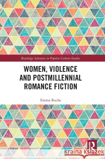 Women, Violence and Postmillennial Romance Fiction Emma Roche 9781032344065 Routledge - książka