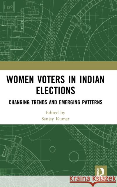 Women Voters in Indian Elections: Changing Trends and Emerging Patterns Sanjay Kumar 9780367531126 Routledge Chapman & Hall - książka