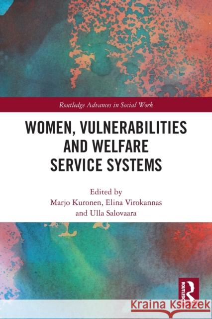 Women, Vulnerabilities and Welfare Service Systems Marjo Kuronen Elina Virokannas Ulla Salovaara 9780367563608 Routledge - książka