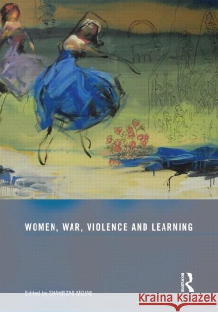 Women, War, Violence and Learning Shahrzad Mojab   9780415559867 Taylor & Francis - książka