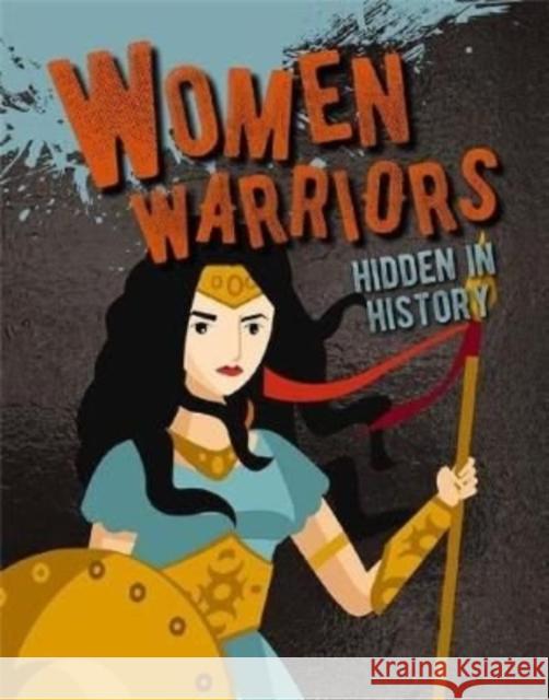Women Warriors Hidden in History Sarah Eason 9780778773085 Crabtree Publishing Company - książka