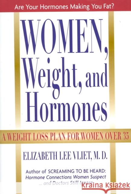 Women, Weight and Hormones: A Weight-Loss Plan for Women Over 35 Vliet, Elizabeth Lee 9780871319326 M. Evans and Company - książka