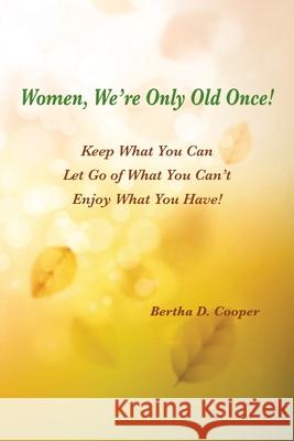 Women, We're Only Old Once Bertha D. Cooper 9781950328260 Msi Press - książka