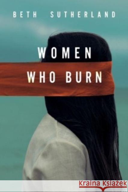Women Who Burn Beth Sutherland 9781804391822 Olympia Publishers - książka