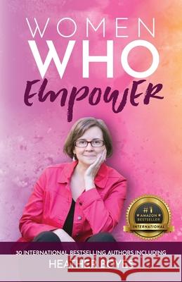 Women Who Empower- Heather Boyes Heather Boyes 9781952725524 Kate Butler Books - książka