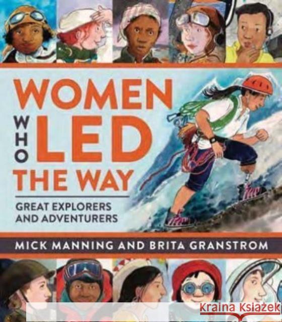 Women Who Led The Way: Great Explorers and Adventurers Mick Manning & Brita Granstroem 9781915659088 Otter-Barry Books Ltd - książka