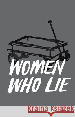 Women Who Lie Kelsey Lepperd 9781501046872 Createspace - książka