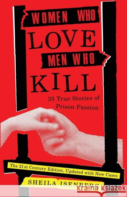 Women Who Love Men Who Kill: 35 True Stories of Prison Passion (Updated Edition) Isenberg, Sheila 9781635768091 Diversion Books - książka