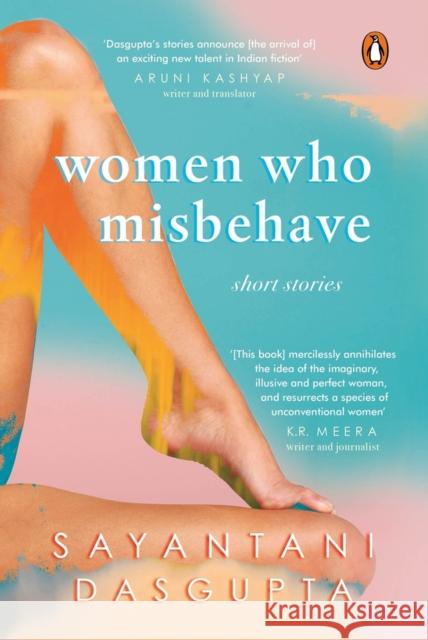 Women Who Misbehave Sayantani Dasgupta   9780670094981 Penguin - książka