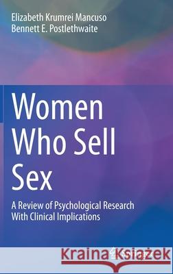 Women Who Sell Sex: A Review of Psychological Research with Clinical Implications Krumrei Mancuso, Elizabeth 9783030470265 Springer - książka