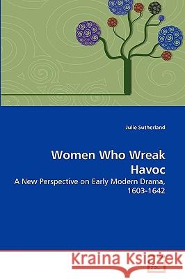 Women Who Wreak Havoc Julie Sutherland 9783639266436 VDM Verlag - książka