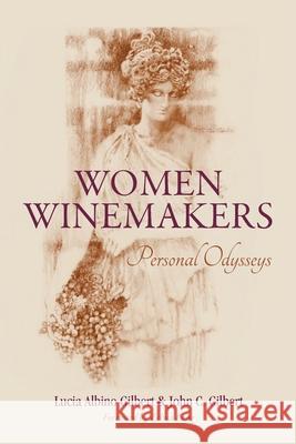 Women Winemakers: Personal Odysseys John C. Gilbert Lucia Albino Gilbert 9781643882574 Luminare Press - książka