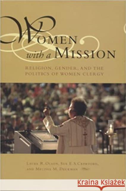 Women with a Mission: Religion, Gender, and the Politics of Women Clergy Olson, Laura R. 9780817314606 University Alabama Press - książka