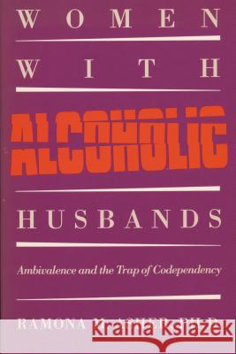 Women with Alcoholic Husbands: Ambivalence and the Trap of Codependency Asher, Ramona M. 9780807843734 University of North Carolina Press - książka