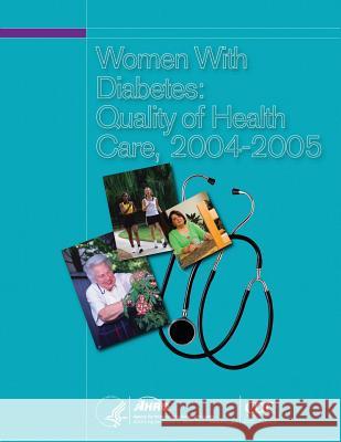 Women With Diabetes: Quality of Health Care, 2004-2005 And Quality, Agency for Healthcare Resea 9781499380514 Createspace - książka