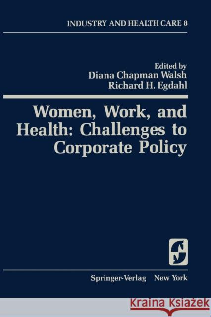 Women, Work, and Health: Challenges to Corporate Policy D. C. Walsh R. H. Egdahl 9780387904788 Springer - książka