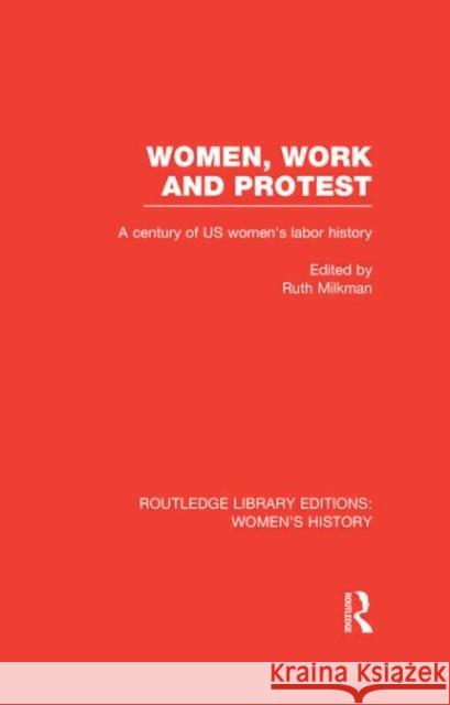 Women, Work, and Protest : A Century of U.S. Women's Labor History Ruth Milkman 9780415623629 Routledge - książka